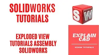 SOLIDWORKS TUTORIALS 2022 | EXPLODED VIEW IN ASSEMBLY SOLIDWORKS TUTORIAL| SOLIDWORKS| EXPLAIN CAD |
