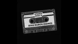 Atomik & Mike R - Días Raros ((DEMO))