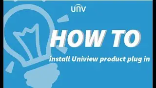 How to install Uniview product plug in