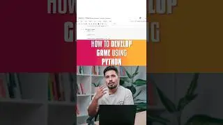 How to Develop Game Using Python?? 