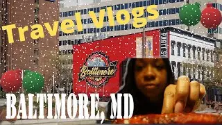 Travel Vlog | A Bronx Foodie in Baltimore | Spend Xmas 21' with me