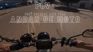 POV : Acordando Cedo para ANDAR de MOTO