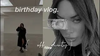 birthday vlog. -  {  OFF - duty files 3.0  }