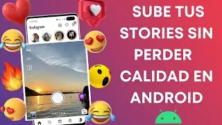 Sube tus stories de Instagram sin perder calidad en Android