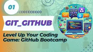 Session 1 : Level Up Your Coding Game: GitHub Bootcamp