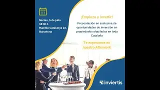 Afterwork Inviertis - Propiedades de inversión alquiladas en exclusiva