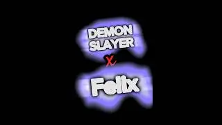 Demon slayer x 📜🕰felix😺🥾#babtqftim #felix #edit