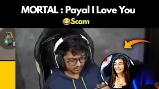 MortaL says i love you to payal❤️😂| Mortal confessing his love for payal😂|