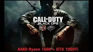 Call of Duty : Black Ops (Max Settings) on AMD Ryzen 1600 + GTX 1050Ti