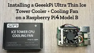 Installing a GeeekPi Ultra Thin ICE Tower Cooler + Fan on a Raspberry Pi 4 Model B