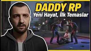 YENİ HAYAT İLK TEMASLAR | DADDY RP | BÖLÜM 1