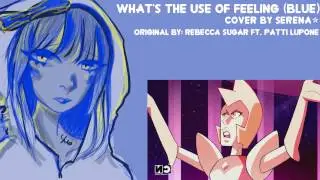 【serena☆】 What's The Use Of Feeling (Blue) - Steven Universe (cover)