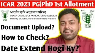 How to Check ICAR PG Allotment? Document Upload? Date Extend? ICAR Counseling PG 2023