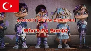 Who's Da Bomb | Türkçe Çeviri | Alvinnn!!! and the Chipmunks