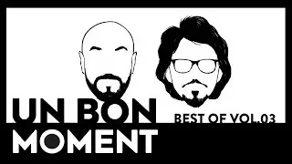 Un Bon Moment LE BEST OF 03