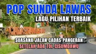 POP SUNDA LAWAS - MENEMANI PERJALANAN SORE MELEWATI CADAS PANGERAN SUMEDANG