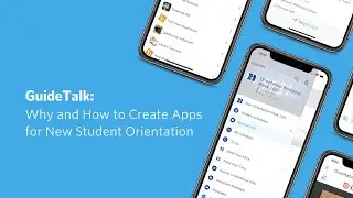 GuideTalk: Why and How to Create Apps for New Student Orientation