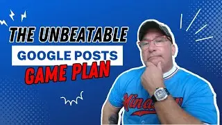 The Unbeatable Google Posts Game Plan for 2023