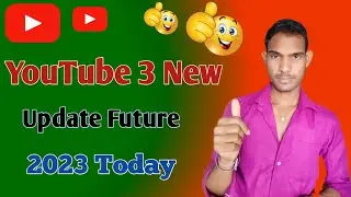 YouTube Update 2023 | YouTube new Future update 2023