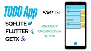 Todo App with SQFLite Database & GETX in Flutter | Overview & Project Setup Pt 1/8 | Flutter Project