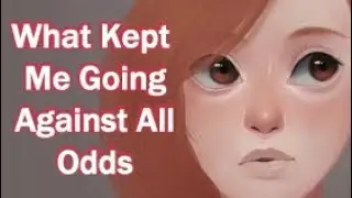 What Kept Me Going [Story Time SpeedPaint]