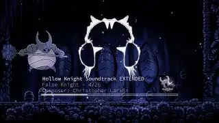 Hollow Knight OST - False Knight [EXTENDED] [BOSS BATTLE THEME]