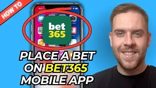 How To Place A Bet On Bet365 Using Mobile App - How To Bet In Bet365 (Full Guide) - 2025