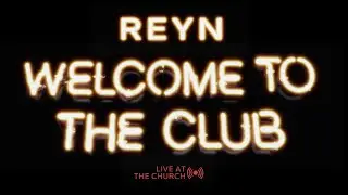 REYN - Welcome to the Club [Live at The Church]