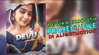 Devika 🤑 soft edit project file | alightmotion | preset edit | vivu.efx