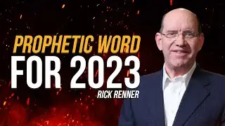 Prophetic Word For 2023 | Rick Renner