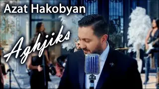 Azat Hakobyan - Aghjiks