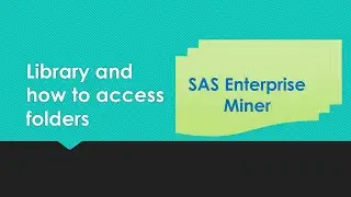 SAS Enterprise Miner - Library and how to access a folder