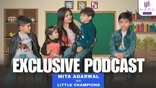 Little Voices, Big Dreams | Exclusive Podcast with Mita Agarwal & Little Champions 🎙️ #marsstudio