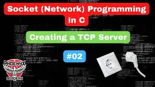#02 Socket Programming in C: Creating a TCP Server