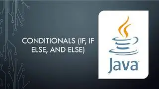 JAVA Tutorial 6: Conditionals (If, Else If, and Else)