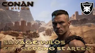 Conan Exiles | Savage Wilds | Ep.1: Getting Started
