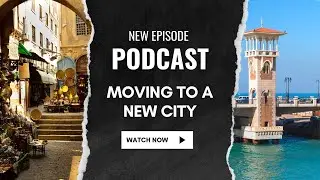 Podcast in Egyptian Arabic: Moving to a new city!