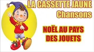 Les chansons de Oui Oui   Noël au Pays des jouets
