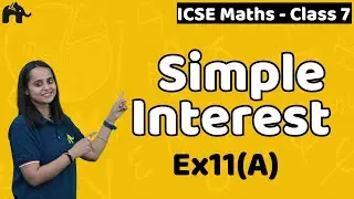 Simple Interest Class 7 ICSE Maths|Selina Chapter 11 | Ex11(A)