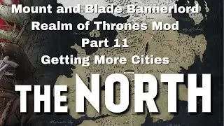 Mount and Blade Bannerlord Realm of Thrones Part 11 - Modded Gameplay #bannerlord #gameofthrones