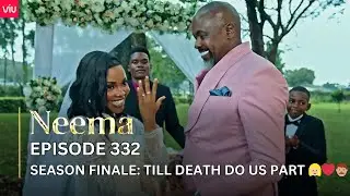 VIUSASA: SEASON FINALE - NEEMA EPISODE 332