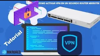 COMO ACTIVAR VPN EN UN SEGUNDO ROUTER MIKROTIK