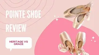 Pointe Shoe Review: Bloch Heritage vs Bloch Grace