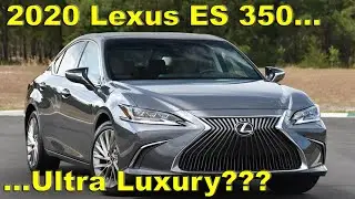 Is the 2020 Lexus ES 350 Ultra Luxury Really "Ultra Luxury"?