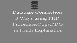3 Ways Database Connection using PHP (Procedural,Oops,PDO) in Hindi Explanation