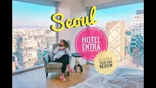 Seoul Hotel Room Tour ◆ Hotel Entra 엔트라 호텔 ◆ Apgujeong