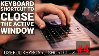 Keyboard Shortcut to Close the Active Window | #easy Tutorial