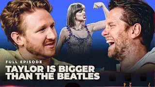 Taylor Swift is Bigger and Better Than The Beatles - Full Episode