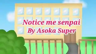 Notice me Senpai