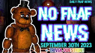 FNAF NEWS | No FNaF News Today :( + Trivia question!